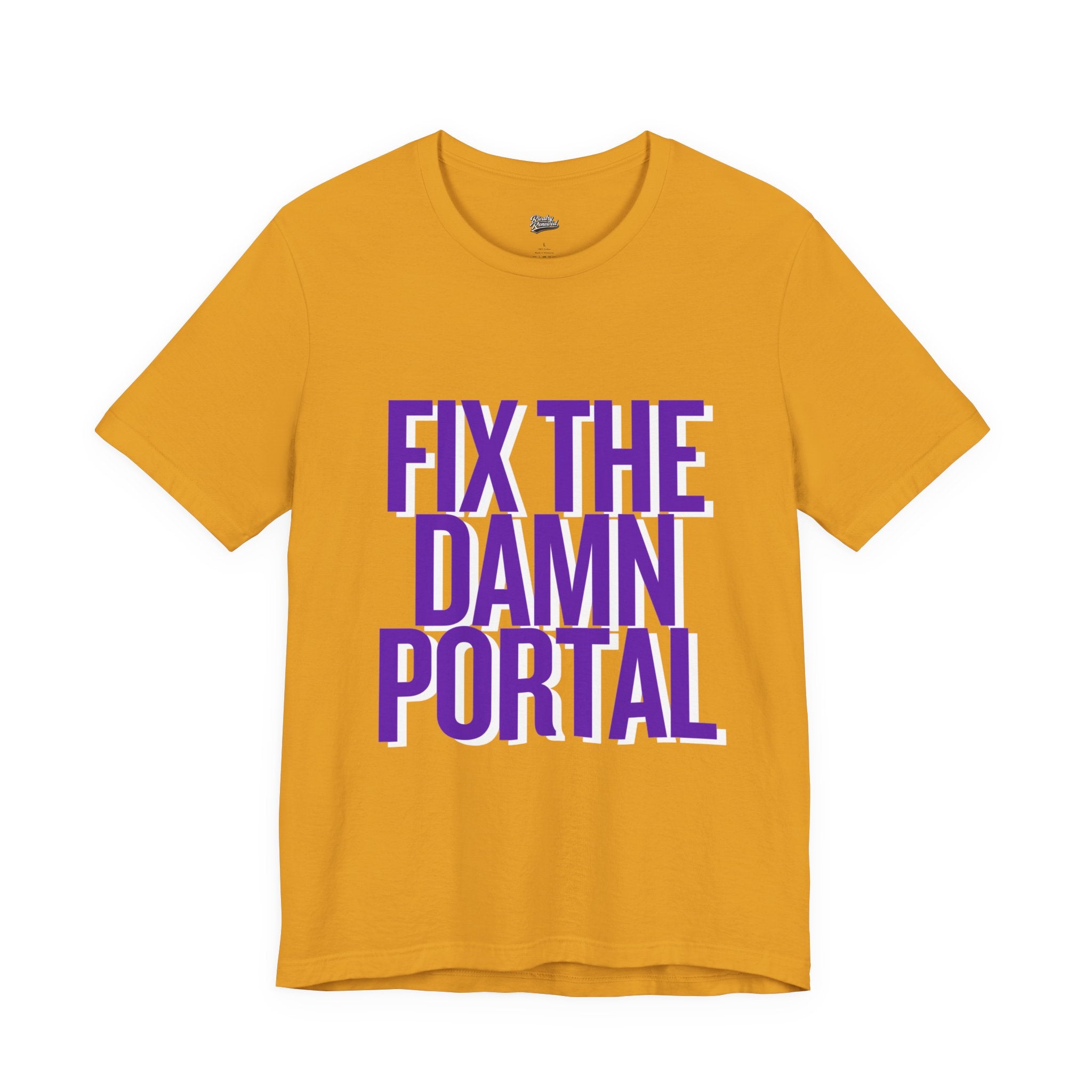 Fix The Damn Portal T- Shirt