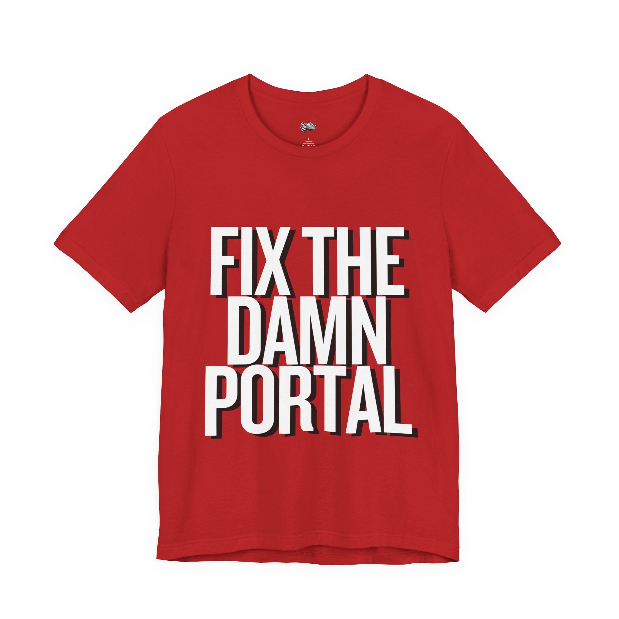 Fix The Damn Portal T- Shirt