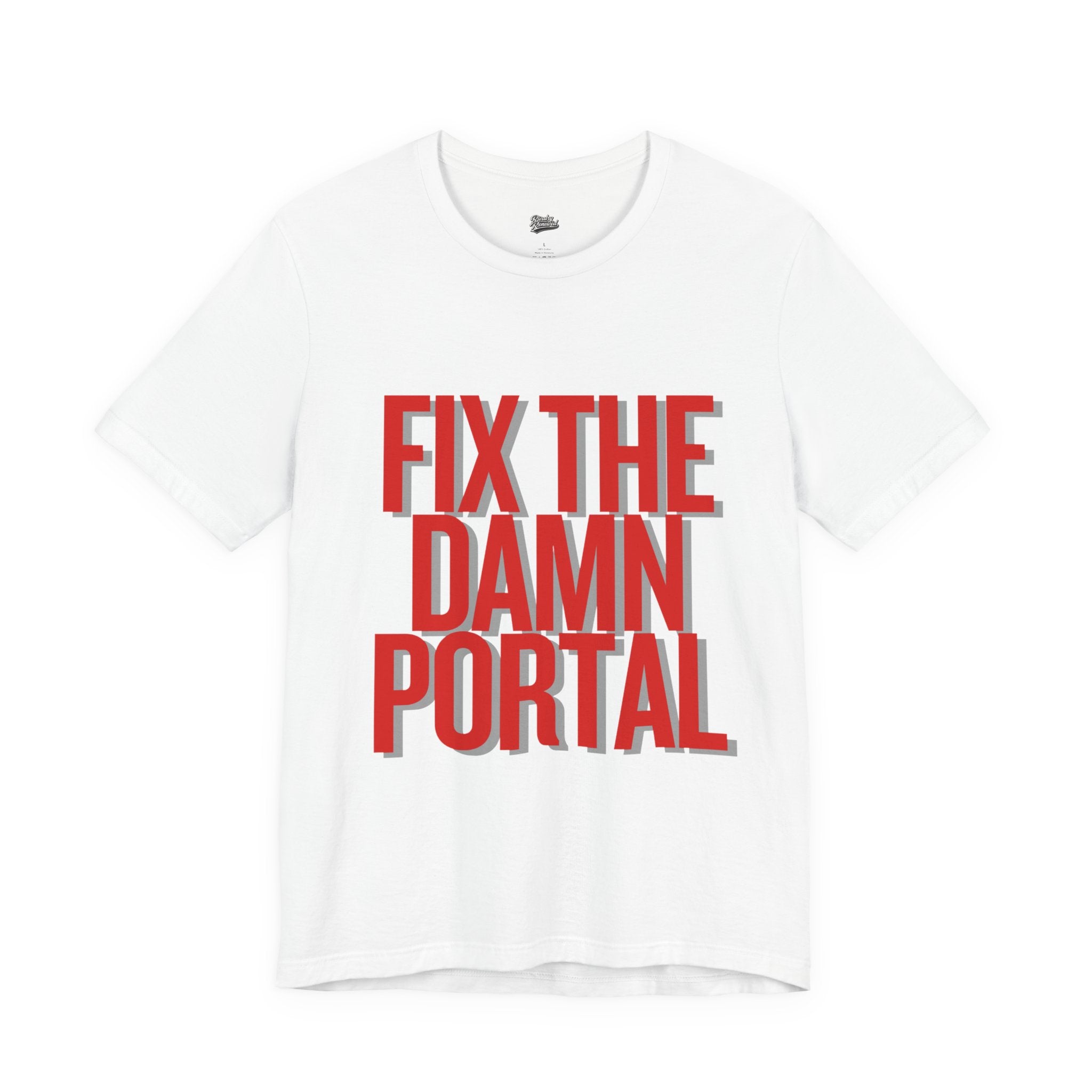 Fix The Damn Portal T- Shirt