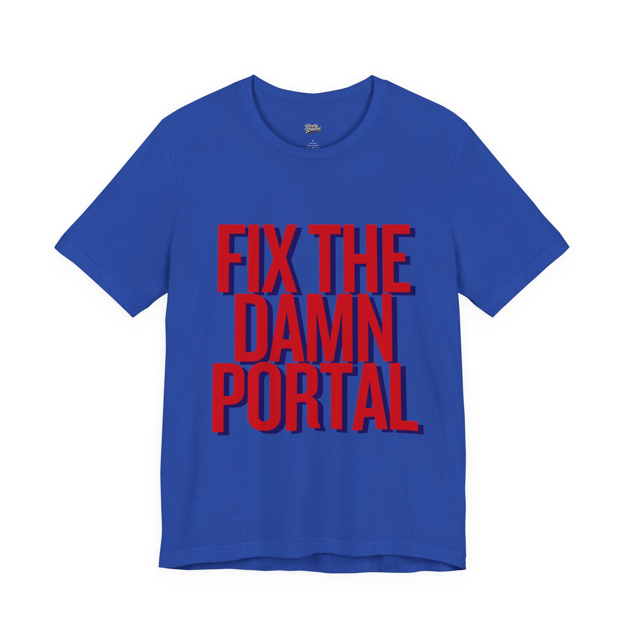 Fix The Damn Portal T- Shirt